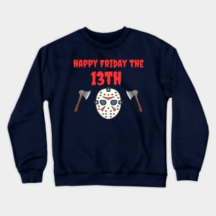 Happy Friday the 13th Crewneck Sweatshirt